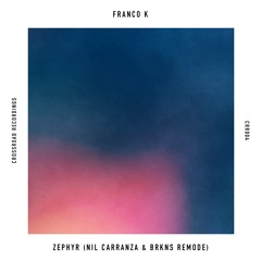 Franco K - Zephyr (Nil Carranza & BRKNS Remode)