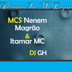 MCS Nenem e Magrão e Itamar MC - Não Adianta Tu Me Ligar-2018-(DJ GH)- LanÇamentos FunK -