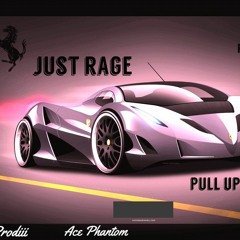 Pull up- Just Rage (Ace Phantom & Me)