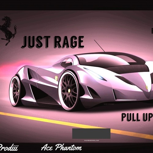 Pull up- Just Rage (Ace Phantom & Me)