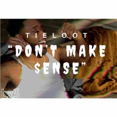 TieLoot- Dont Make $ense