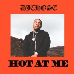 DJ Chose - Hot At Me (Dirty)