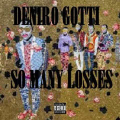 Deniro Gotti - So Many Loses (Ex.Prod. Jase Da Don)