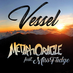MetaphOracle - Vessel ft. MissFudge