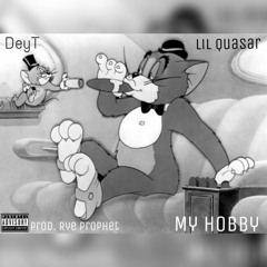My Hobby - Lil Quasar ft. DeyT