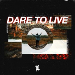 Dare to Live
