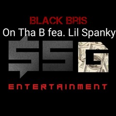 ON THA B FT. LIL SPANKY