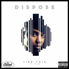 DISPOSE - Like This ft. Mims (OUT NOW)