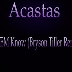 Let Em Know (Bryson Tiller Remix)