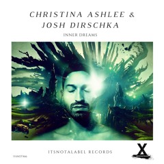 Christina Ashlee & Josh Dirschka - Inner Dreams (Original Mix) [ItsNotALabel Records]