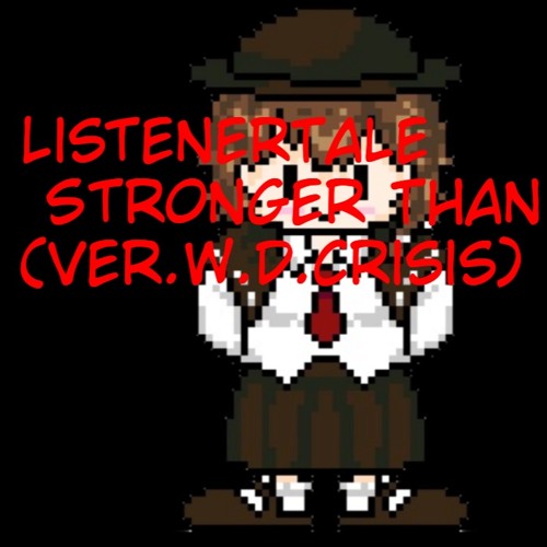 ListenerTale - Stronger Than You(Ver.W.D.crisis)