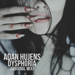Adan Hujens - Dysphoria (Original Mix) "Cut Version"