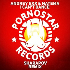Andrey Exx, Natema - I Can't Dance (Sharapov Remix)