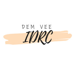 Dem Vee  - I Don't Really Care
