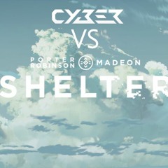 Cyber vs. Porter Robinson & Madeon - The Shelter (THE3 Mashup)
