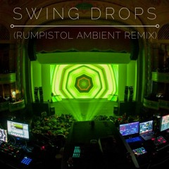 Swing Drops (Rumpistol Ambient Remix)