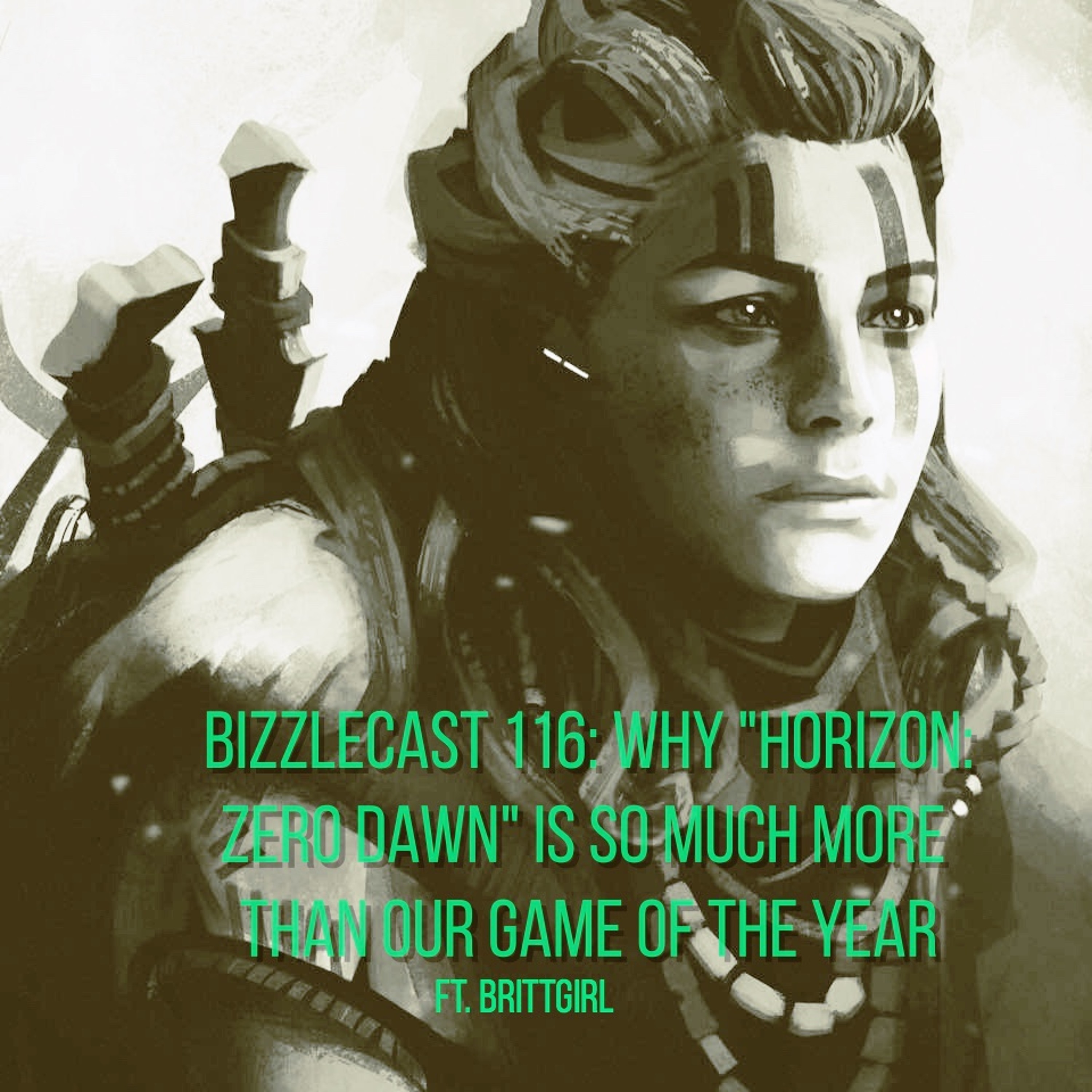 BizzleCast 116: Why “Horizon: Zero Dawn” is so much more than our Game of the Year ft. BrittGirl episode artwork