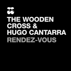 The Wooden Cross & Hugo Cantarra - Rendez-Vous (Original mix)