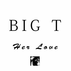 Big T - Her Love