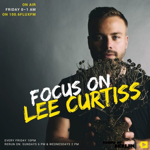 Focus On Lee Curtiss / Mix for Sound Of Berlin @ FluxMusic