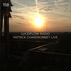 LUCIDFLOW RADIO: 158 PATRICK CHARDRONNET LIVE - LUCIDFLOW-RECORDS.COM