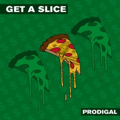 Prodigal - Get A Slice