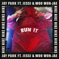 Jay Park (박재범) - RUN IT (Feat. 우원재 & 제시) (Prod. by GRAY) (Feat. Woo Won Jae & Jessi)