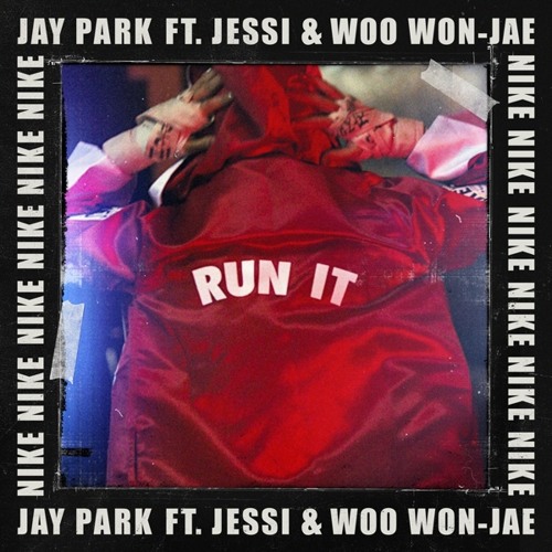 Stream Jay Park (박재범) - RUN IT (Feat. 우원재 & 제시) (Prod. by GRAY) (Feat. Woo  Won Jae & Jessi) by L2Share♫66 | Listen online for free on SoundCloud