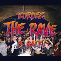 KORDEZ - THE RAVE IS BACK!