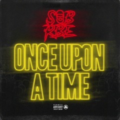 SOB X RBE - Once Upon A Time (Official Audio)