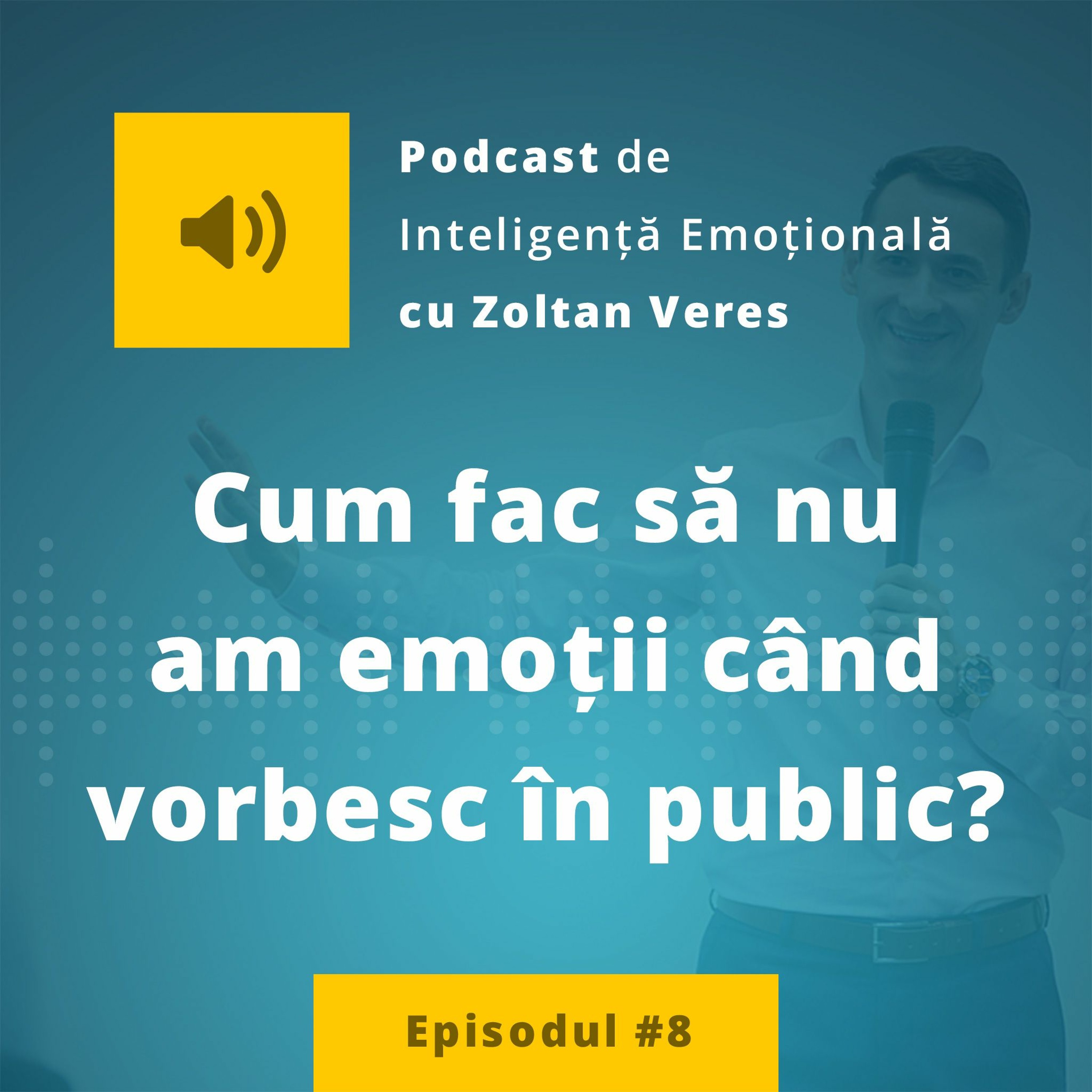 EP.08 - Cum Fac Sa Nu Am Emotii Cand Vorbesc In Public episode artwork