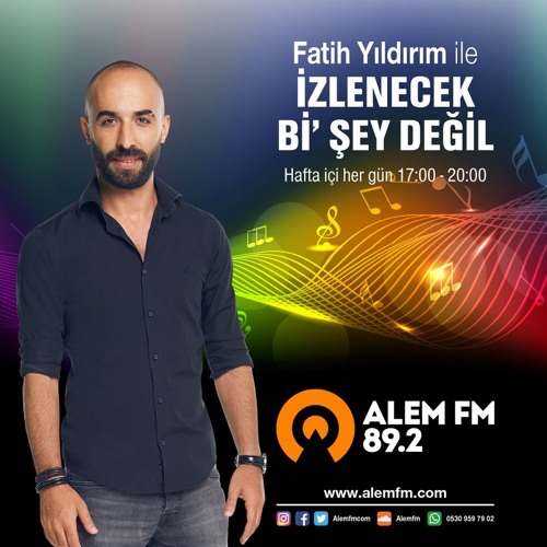 Stream Fatih Yıldırım İzlenecek Bi'şey Değil - 16.01.2018 by Alem FM |  Listen online for free on SoundCloud