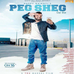 Peg Sheg (Full Song) Happy Raikoti - V Rakx -  Latest Punjabi Songs 2018
