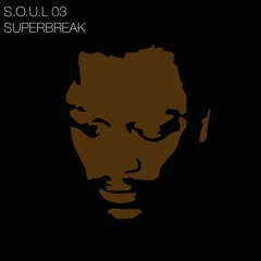 S.O.U.L 03-Superbreak