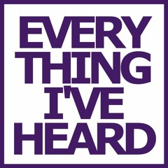 Everything I've Heard