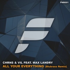 CHRNS & Vil Feat. Max Landry - All Your Everything (Blubrass Remix)