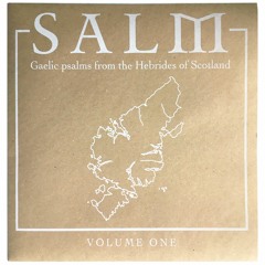 Salm: Gaelic Psalms from the Hebrides of Scotland – Psalm 16 8-9