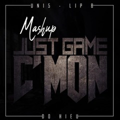 Mashup C'mon & Just Game - UNỊ ft LIP B