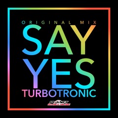 Turbotronic - Say Yes (Radio Edit)