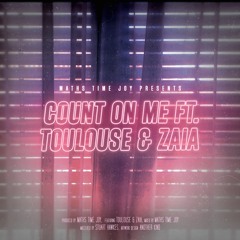 Count On Me (featuring Toulouse & Zaia)