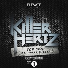 Killer Hertz - Top Spot feat Harry Shotta (Rene La Vice Premiere) *OUT NOW*