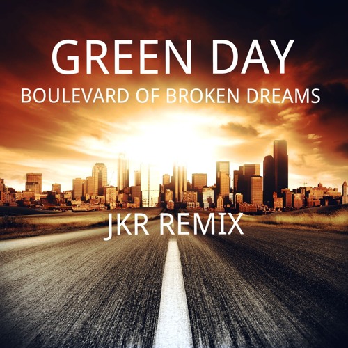 Boulevard Of Broken Dreams (JKR Remix) [Buy]=FREE DOWNLOAD!!!