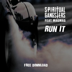 Spiritual Gangsters feat. MagMag - Run It (FREE DOWNLOAD)