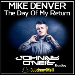 Mike Denver - The Day Of My Return (Johnny O'Neill Bootleg)