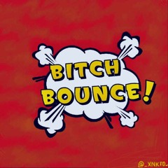 Bitch Bounce (ft. Kidd Ethi, Yvng Renny, Blac Bean) [prod. by Nick Nash]