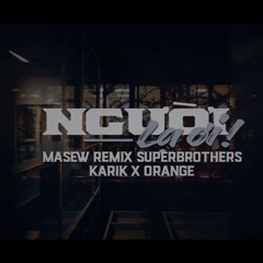 Người Lạ Ơi - Superbrothers X Karik X Orange ( Masew Remix )
