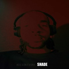 Shade (prod. Adilson Evora)