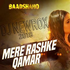 Mere Rashke Qamar 2k18 Ragga Mix Dj Newrox *Free Download*