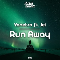 Yonetro ft. Jei - Run Away [Free Download]