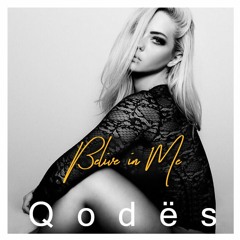 Q o d ë s - Belive in Me